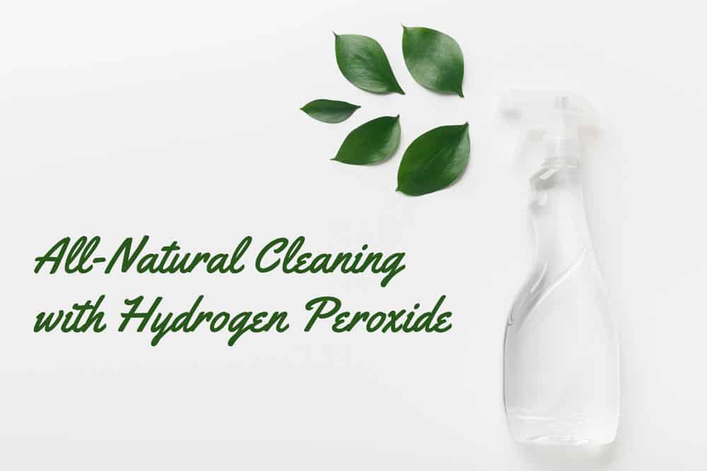 All-Natural Cleaning with Hydrogen Peroxide